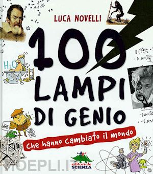 novelli luca - 100 lampi di genio che hanno cambiato il mondo