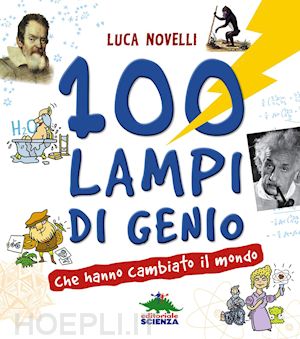 novelli luca - 100 lampi di genio che hanno cambiato il mondo