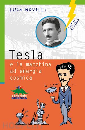 novelli luca - tesla e la macchina a energia cosmica