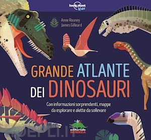 rooney anne; gilleard james - grande atlante dei dinosauri. con informazioni sorprendenti, mappe da esplorare
