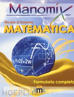 d'antonio nicola - manomix di matematica. formulario completo