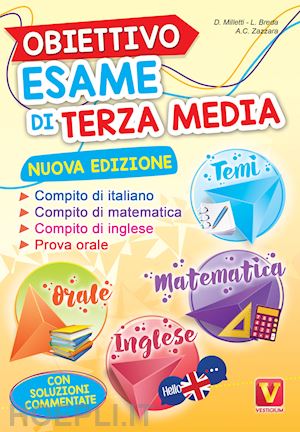 milletti domenico; breda luca; zazzara antonietta caterina - obiettivo esame di terza media. manuale per i compiti di italiano, matematica e