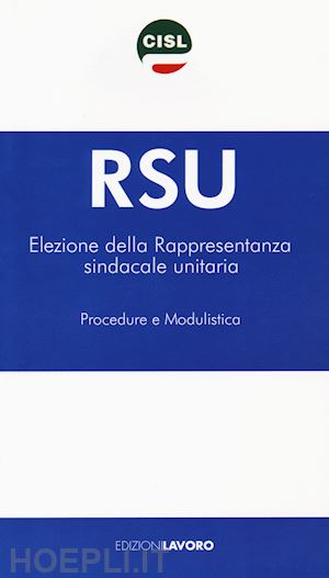  - rsu elezione della rappresentanza sindacale unitaria. procedure e modulistica
