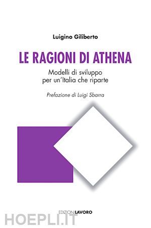 giliberto luigino - le ragioni di athena. modelli di sviluppo per un'italia che riparte