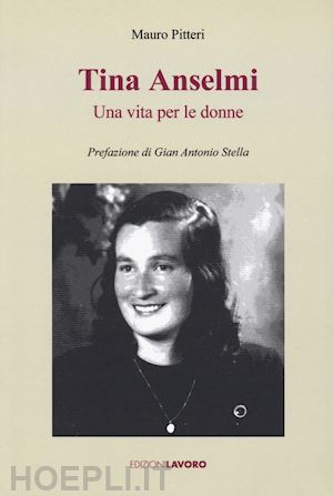 pitteri mauro - tina anselmi. una vita per le donne