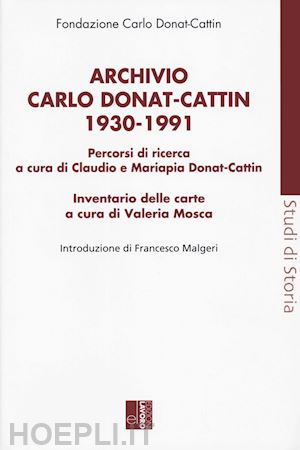 donat-cattin c.(curatore); donat-cattin m.(curatore); mosca v.(curatore) - archivio carlo donat cattin 1930-1991