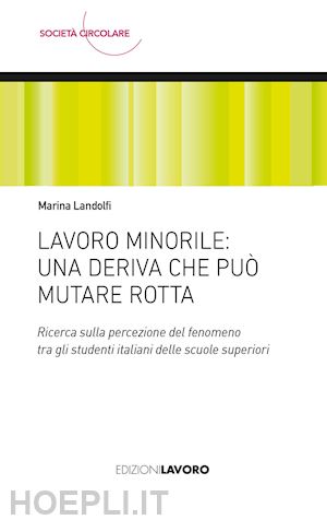 landolfi marina - lavoro minorile: una deriva che puo' mutare rotta