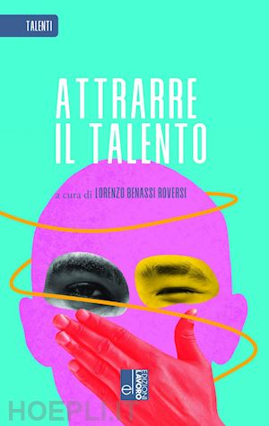 benassi roversi l.(curatore) - attrarre il talento