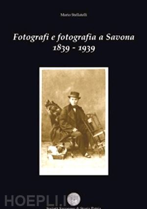stellatelli mario - fotografie fotografia a savona 1839-1939