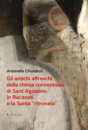 chiusaroli antonella - gli antichi affreschi della chiesa conventuale di sant'agostino in recanati e la santa «ritrovata». con qr code