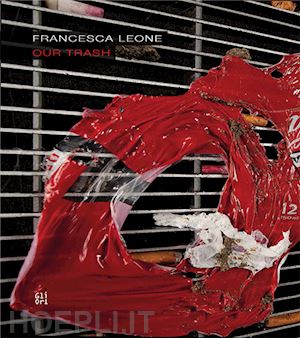 tedeschi ermanno - francesca leone. our trash