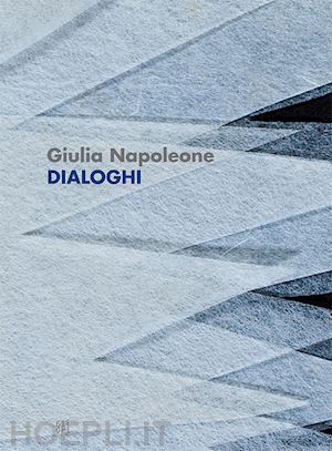 renzitti a.(curatore) - giulia napoleone. dialoghi. ediz. italiana e inglese