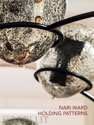 mariotti i.(curatore) - nari ward. holding patterns. ediz. inglese e italiana