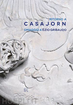 bochicchio luca; cattaneo stella; panucci daniele - ritorno a casa jorn. omaggio a ezio gribaudo-casa jorn riveste. homage to ezio gribaudo. ediz. bilingue