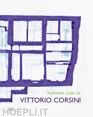 pierini marco - vittorio corsini. portami con te 1998-2019. ediz. illustrata