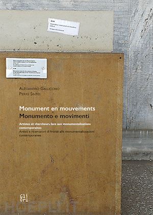 gallicchio alessandro; sintès pierre - monument en mouvements-monumento e movimenti. ediz. bilingue