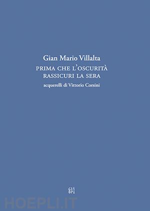 villalta gian mario - prima che l'oscurità rassicuri la sera