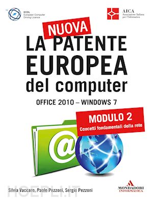 vaccaro silvia; pezzoni paolo; pezzoni sergio - la nuova patente europea del computer. office 2010 - windows 7 (2)