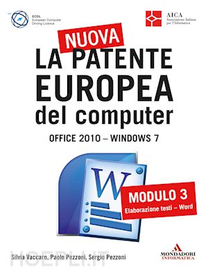 vaccaro silvia; pezzoni paolo; pezzoni sergio - la nuova patente europea del computer. office 2010 - windows 7 (3)