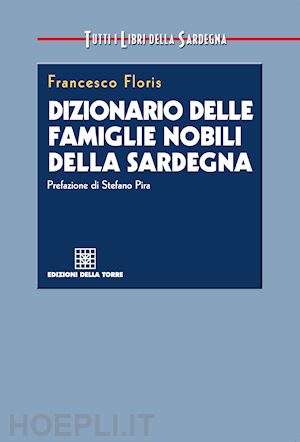 floris francesco - dizionario delle famiglie nobili della sardegna