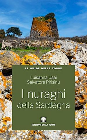 usai luisanna; pirisinu salvatore - i nuraghi della sardegna