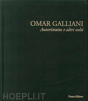 eccher danilo - omar galliani. autoritratto e altri volti. ediz. illustrata