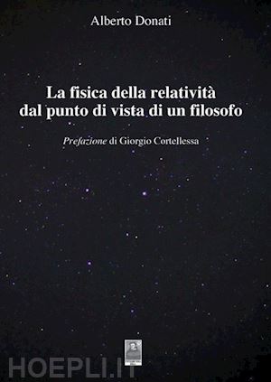 donati alberto - la fisica della relativita' dal punto di vista di un filosofo