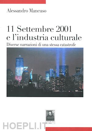 mancuso alessandro - undici settembre 2001 e l'industria culturale