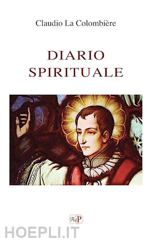 la colombière claude - diario spirituale. il grande potere del sacro cuore