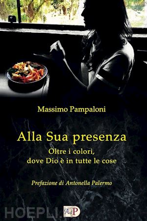 pampaloni massimo - alla sua presenza. oltre i colori, dove dio è in tutte le cose