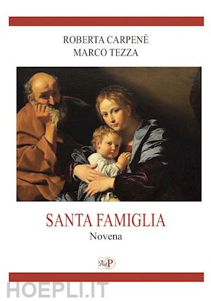 carpenè roberta; tezza marco - santa famiglia. novena