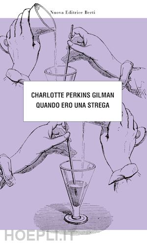 perkins gilman charlotte - quando ero una strega