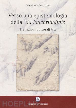 valenziano crispino - verso una epistemologia della «via pulchritudinis». tre lezioni dottorali h. c.