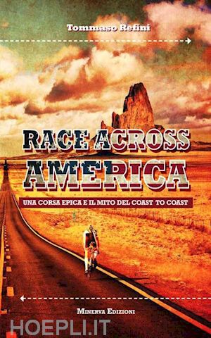 refini tommaso - race across america. una corsa epica e il mito del coast to coast