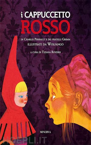 perrault charles; grimm jacob; grimm wilhelm; roversi t. (curatore) - i cappuccetto rosso