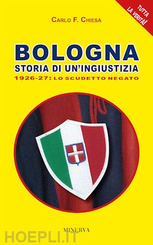 chiesa carlo felice - bologna. storia di un'ingiustizia (1926-27). lo scudetto negato