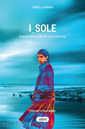 romano gabriella - i_sole. così ha inizio la vita. da una mancanza