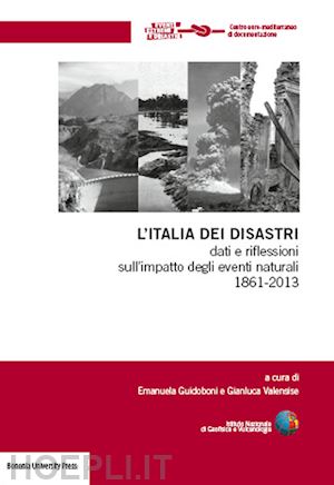 guidoboni emanuela - italia dei disastri. dati e riflessioni sull'impatto degli eventi naturali