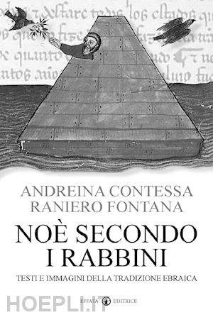 contessa andreina; fontana raniero - noè secondo i rabbini. testi e immagini della tradizione ebraica