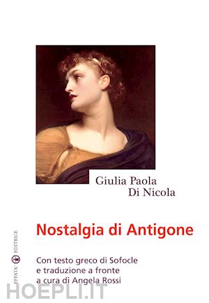 di nicola giulia paola - nostalgia di antigone