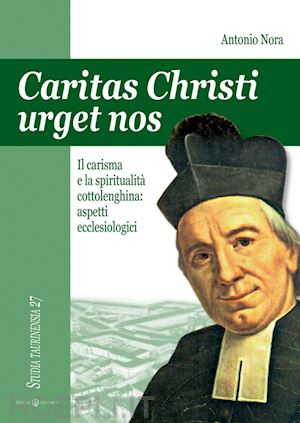 nora antonio - caritas christi urget nos. il carisma e la spiritualità cottolenghina: aspetti ecclesiologici