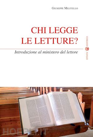 militello giuseppe - chi legge le letture? introduzione al ministero del lettore