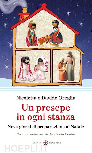 oreglia davide; oreglia nicoletta - un presepe in ogni stanza. nove giorni di preparazione al natale