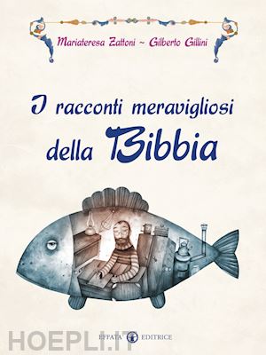 gillini gilberto; zattoni gillini mariateresa - i racconti meravigliosi della bibbia