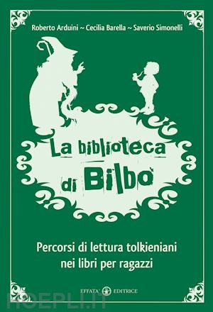 arduini roberto-barella cecilia-simonelli saverio - la biblioteca di bilbo