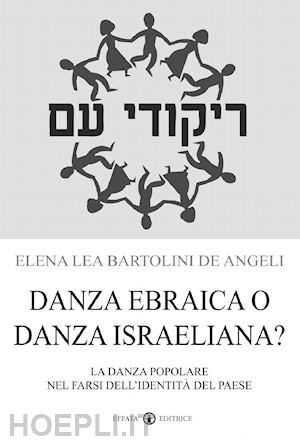 bartolini; de angeli - danza ebraica o danza israeliana?