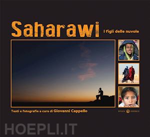 cappello g.(curatore) - saharawi. i figli delle nuvole. ediz. a colori