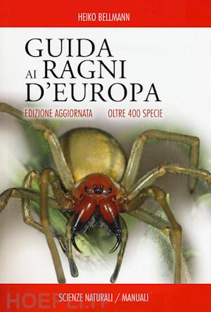 bellmann heiko - guida ai ragni d'europa. oltre 400 specie
