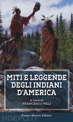 meli franco - miti e leggende degli indiani d'america