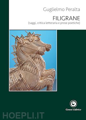 peralta guglielmo - filigrane (saggi, critica letteraria e prose poetiche)